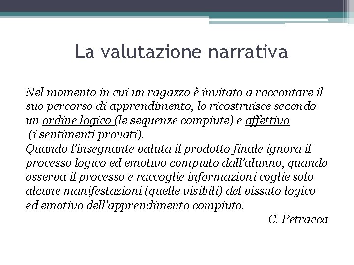 La valutazione narrativa Nel momento in cui un ragazzo è invitato a raccontare il