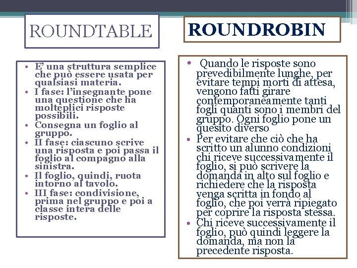 ROUNDTABLE • E’ una struttura semplice che può essere usata per qualsiasi materia. •