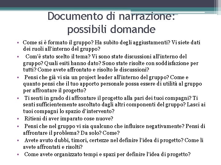 Documento di narrazione: possibili domande • Come si è formato il gruppo? Ha subito