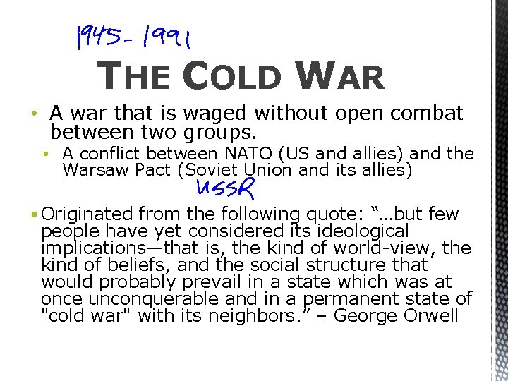 THE COLD WAR • A war that is waged without open combat between two