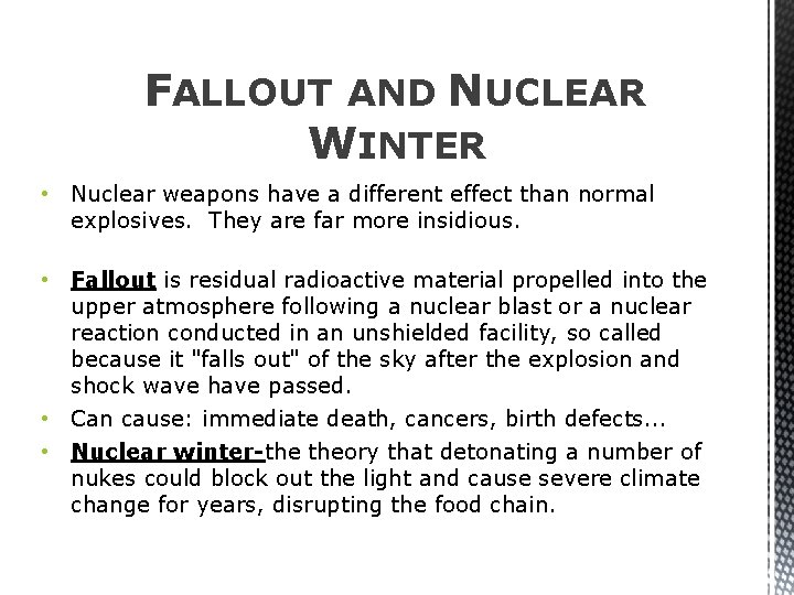 FALLOUT AND NUCLEAR WINTER • Nuclear weapons have a different effect than normal explosives.