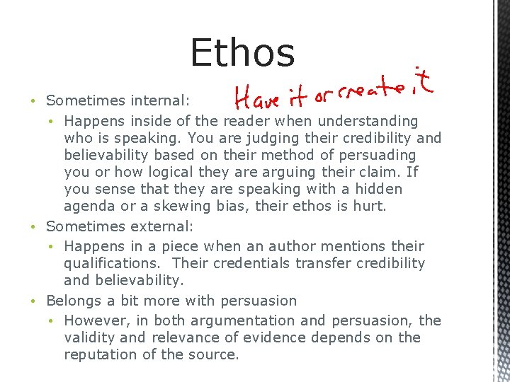 Ethos • Sometimes internal: • Happens inside of the reader when understanding who is