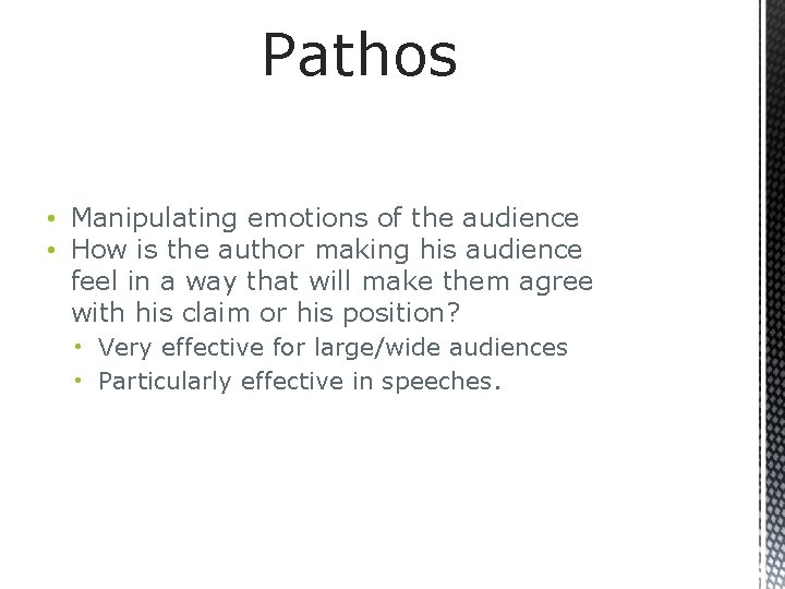 Pathos • Manipulating emotions of the audience • How is the author making his