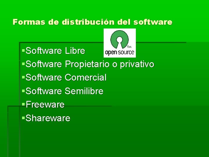 Formas de distribución del software Software Libre Software Propietario o privativo Software Comercial Software Formas de distribución del software Software Libre Software Propietario o privativo Software Comercial Software