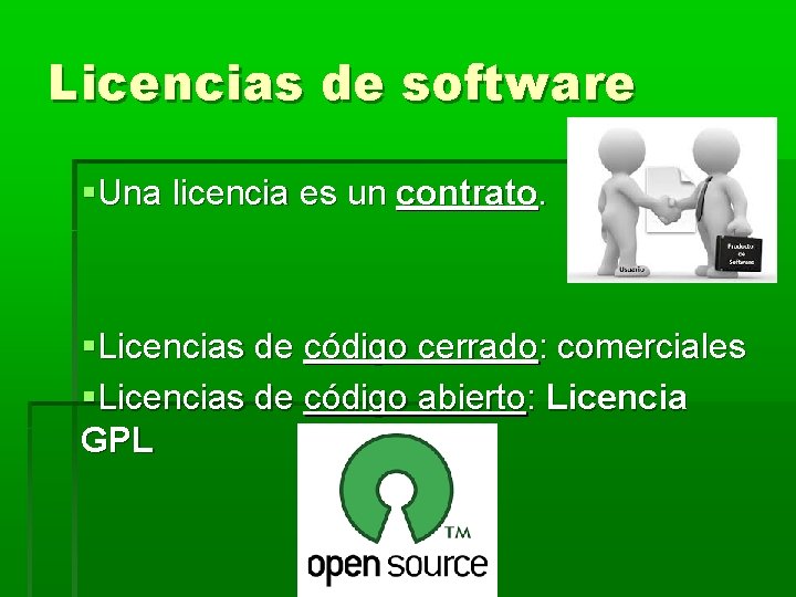 Licencias de software Una licencia es un contrato. Licencias de código cerrado: comerciales Licencias Licencias de software Una licencia es un contrato. Licencias de código cerrado: comerciales Licencias