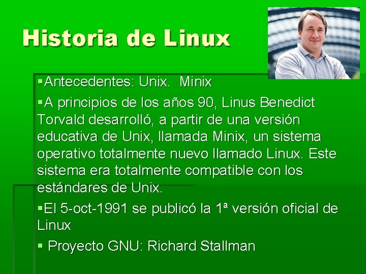 Historia de Linux Antecedentes: Unix. Minix A principios de los años 90, Linus Benedict Historia de Linux Antecedentes: Unix. Minix A principios de los años 90, Linus Benedict