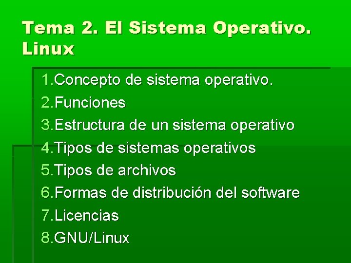 Tema 2. El Sistema Operativo. Linux 1. Concepto de sistema operativo. 2. Funciones 3. Tema 2. El Sistema Operativo. Linux 1. Concepto de sistema operativo. 2. Funciones 3.