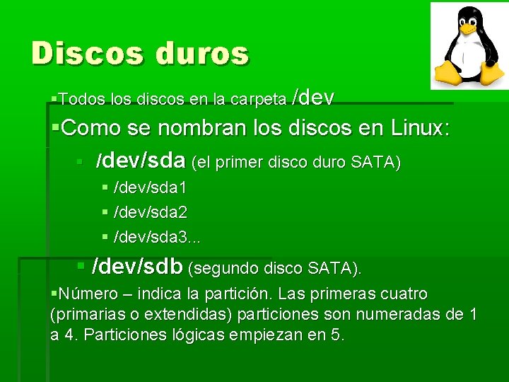 Discos duros Todos los discos en la carpeta /dev Como se nombran los discos Discos duros Todos los discos en la carpeta /dev Como se nombran los discos