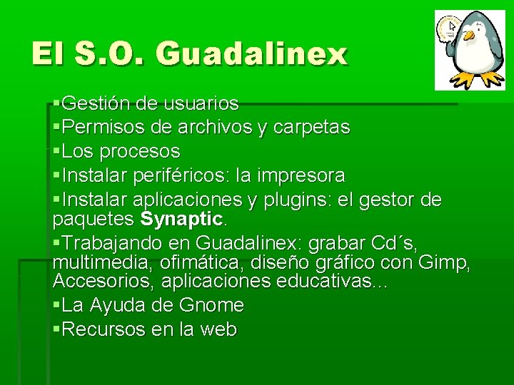 El S. O. Guadalinex Gestión de usuarios Permisos de archivos y carpetas Los procesos El S. O. Guadalinex Gestión de usuarios Permisos de archivos y carpetas Los procesos
