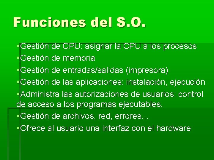 Funciones del S. O. Gestión de CPU: asignar la CPU a los procesos Gestión Funciones del S. O. Gestión de CPU: asignar la CPU a los procesos Gestión