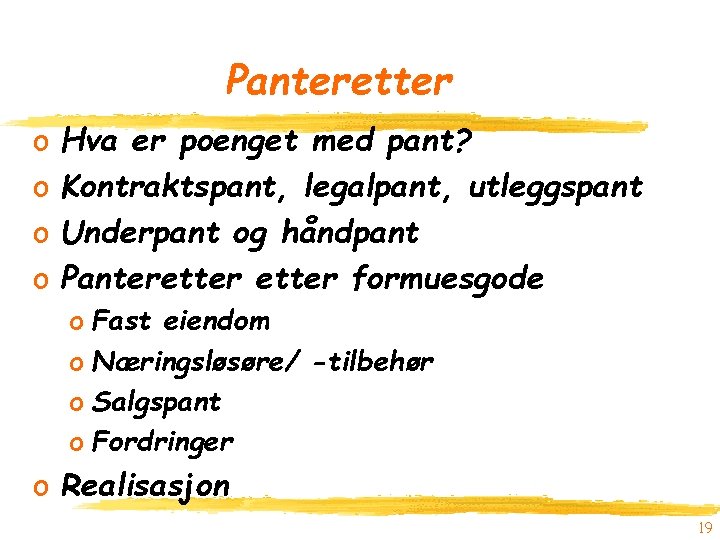 Panteretter o o Hva er poenget med pant? Kontraktspant, legalpant, utleggspant Underpant og håndpant