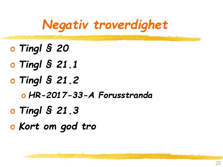 Negativ troverdighet o Tingl § 20 o Tingl § 21. 1 o Tingl §