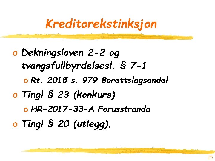 Kreditorekstinksjon o Dekningsloven 2 -2 og tvangsfullbyrdelsesl. § 7 -1 o Rt. 2015 s.