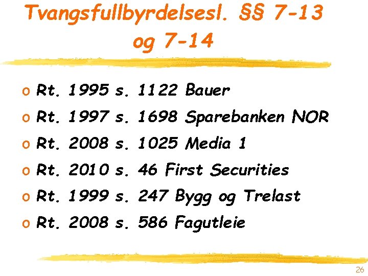 Tvangsfullbyrdelsesl. §§ 7 -13 og 7 -14 o Rt. 1995 s. 1122 Bauer o