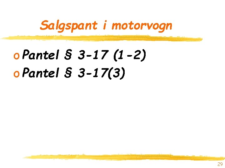 Salgspant i motorvogn o Pantel § 3 -17 (1 -2) o Pantel § 3