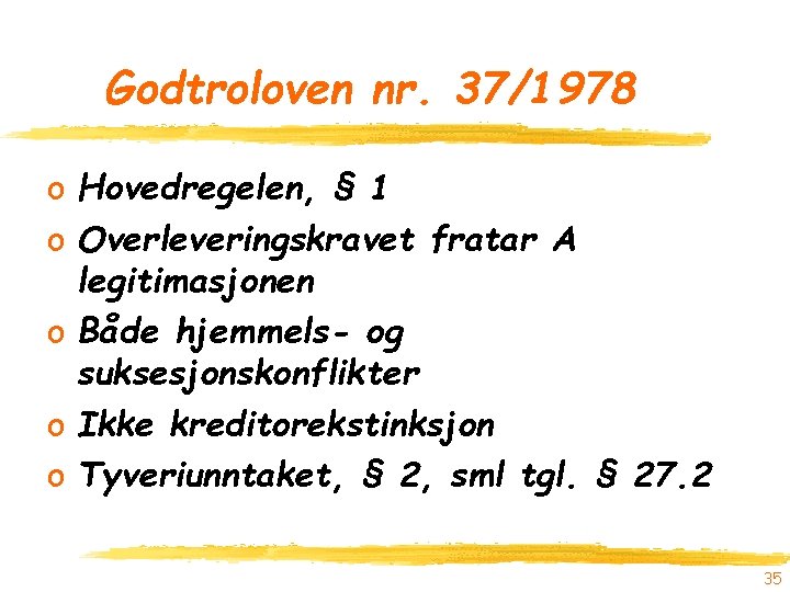 Godtroloven nr. 37/1978 o Hovedregelen, § 1 o Overleveringskravet fratar A legitimasjonen o Både