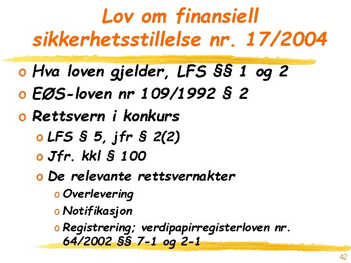 Lov om finansiell sikkerhetsstillelse nr. 17/2004 o Hva loven gjelder, LFS §§ 1 og