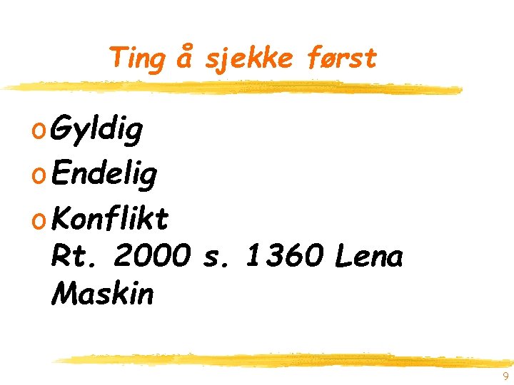 Ting å sjekke først o Gyldig o Endelig o Konflikt Rt. 2000 s. 1360