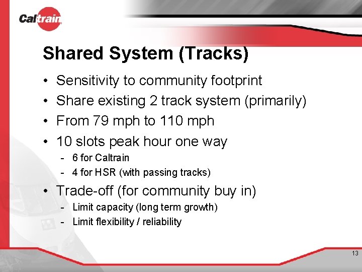 Shared System (Tracks) • • Sensitivity to community footprint Share existing 2 track system