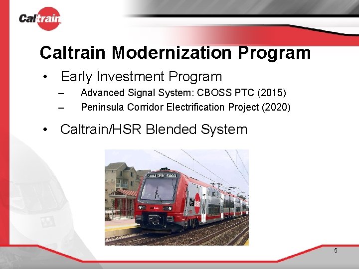 Caltrain Modernization Program • Early Investment Program – – Advanced Signal System: CBOSS PTC
