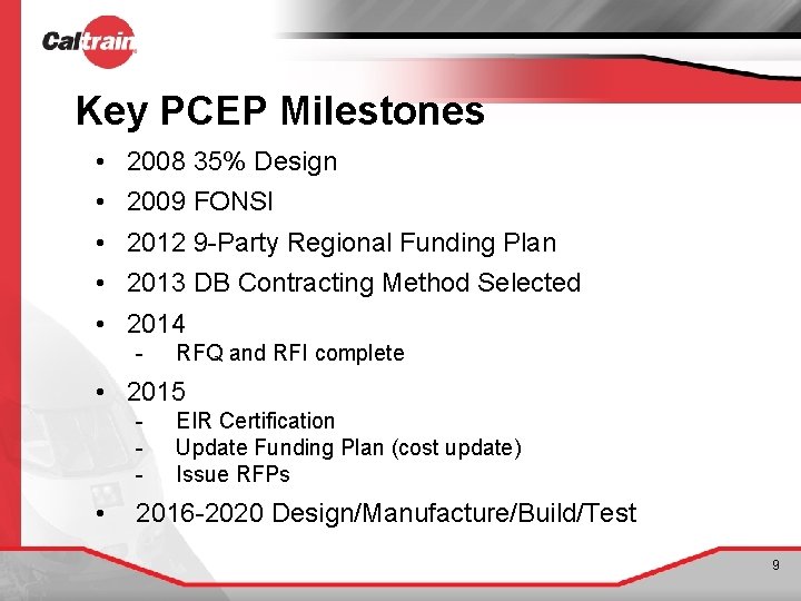 Key PCEP Milestones • • • 2008 35% Design 2009 FONSI 2012 9 -Party