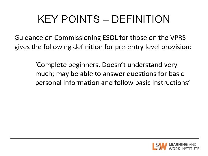 KEY POINTS – DEFINITION Guidance on Commissioning ESOL for those on the VPRS gives