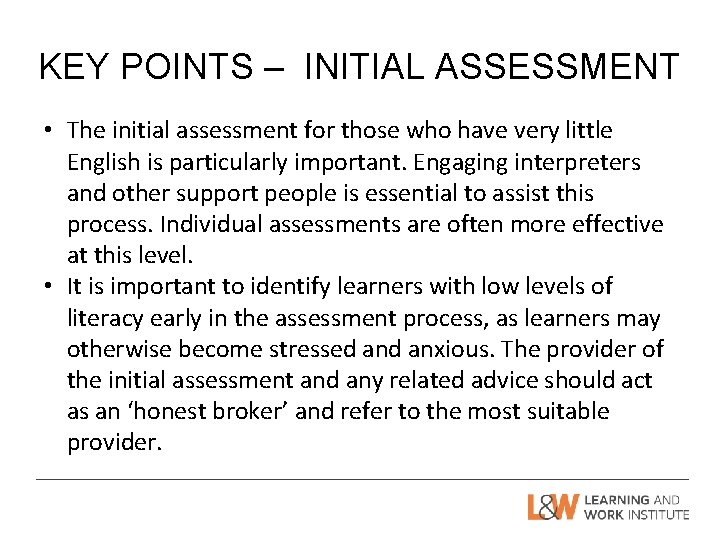 KEY POINTS – INITIAL ASSESSMENT • The initial assessment for those who have very