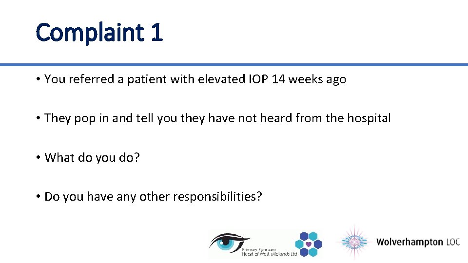 Complaint 1 • You referred a patient with elevated IOP 14 weeks ago •