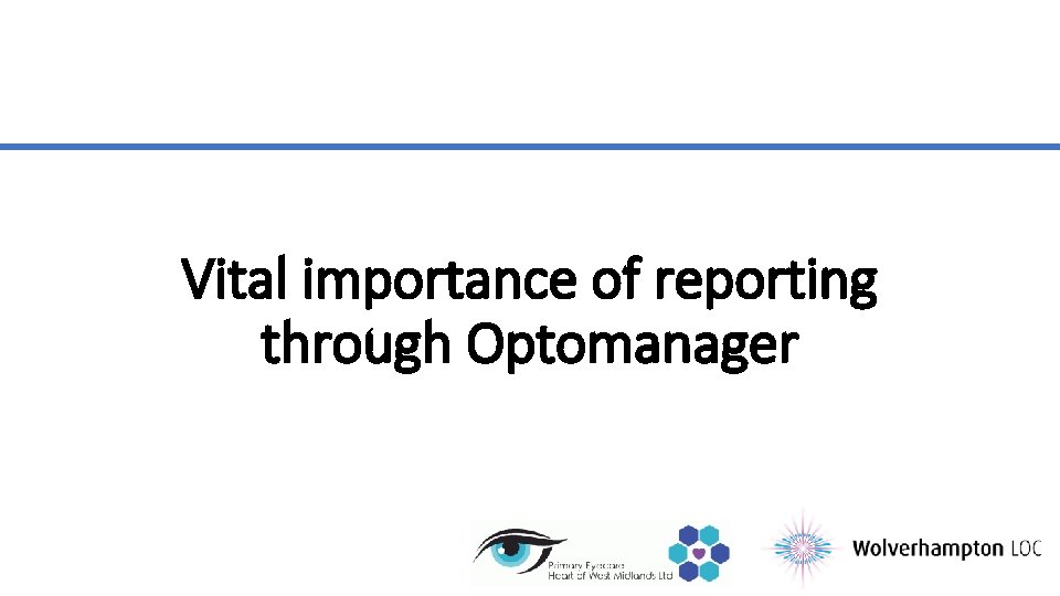 Vital importance of reporting through Optomanager 