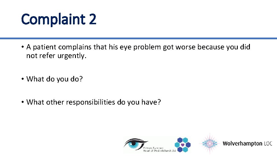 Complaint 2 • A patient complains that his eye problem got worse because you