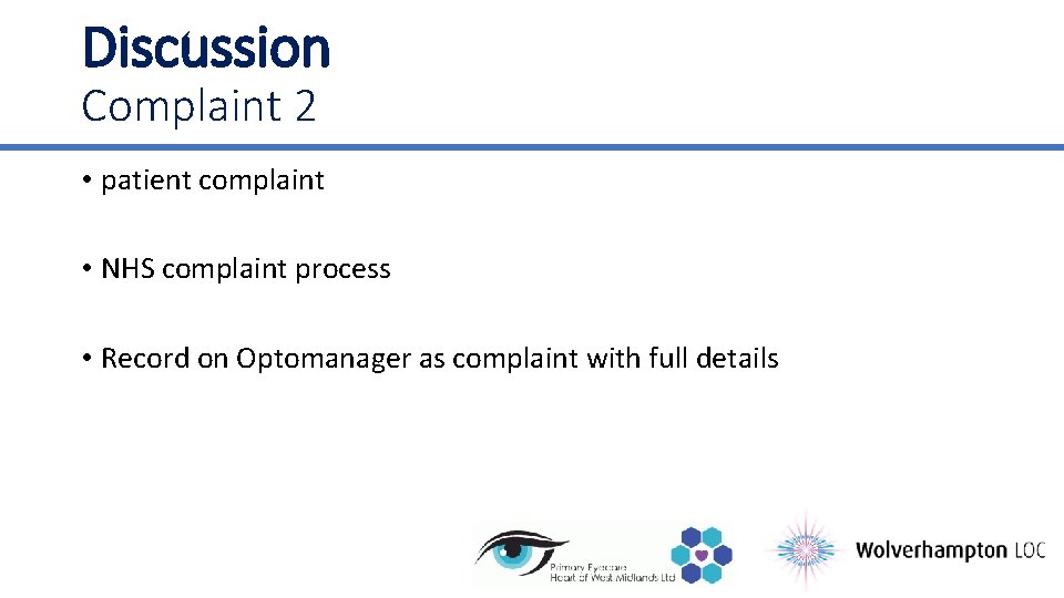 Discussion Complaint 2 • patient complaint • NHS complaint process • Record on Optomanager