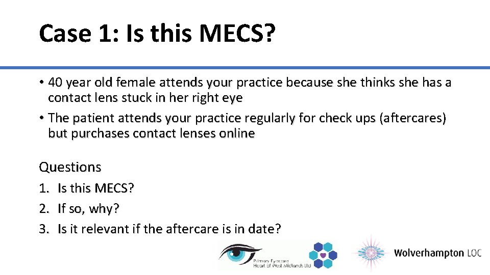 Case 1: Is this MECS? • 40 year old female attends your practice because