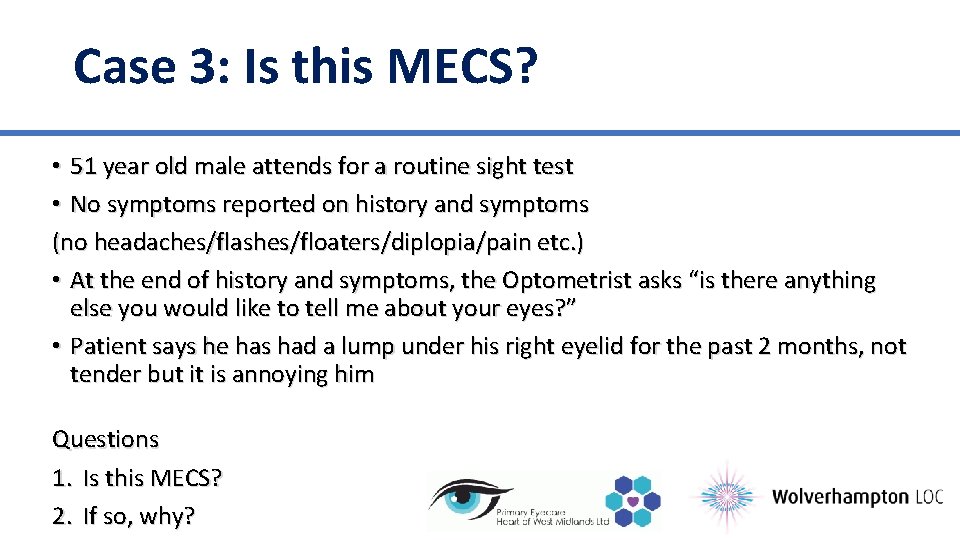 Case 3: Is this MECS? • 51 year old male attends for a routine