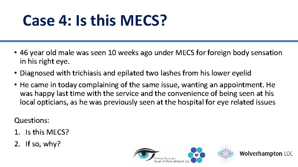 Case 4: Is this MECS? • 46 year old male was seen 10 weeks