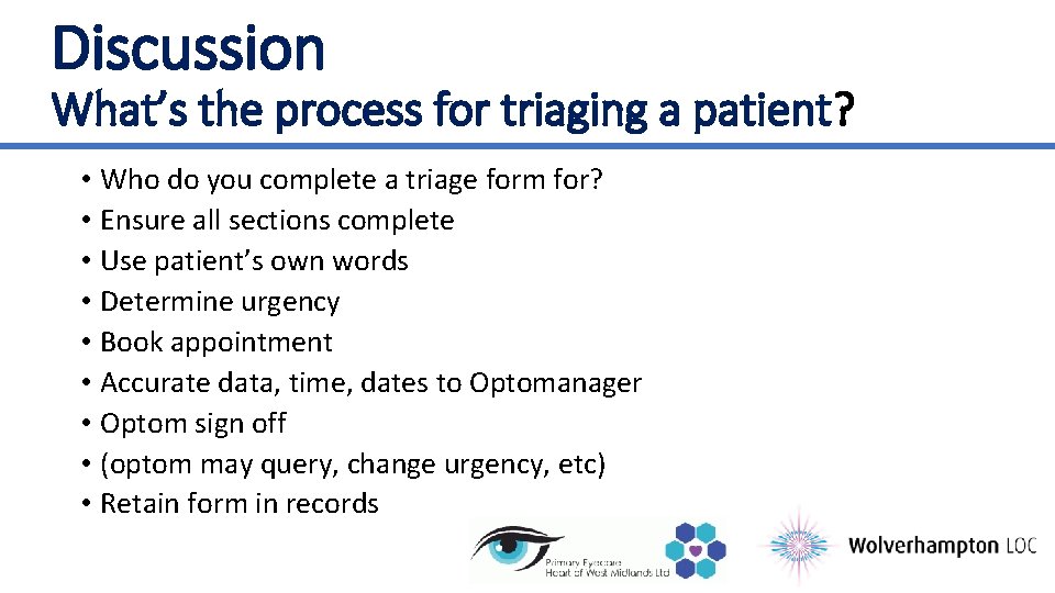 Discussion What’s the process for triaging a patient? • Who do you complete a