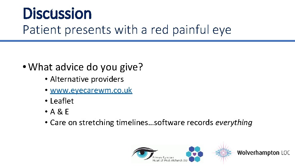 Discussion Patient presents with a red painful eye • What advice do you give?