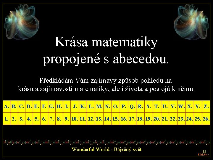 Krása matematiky propojené s abecedou. Předkládám Vám zajímavý způsob pohledu na krásu a zajímavosti