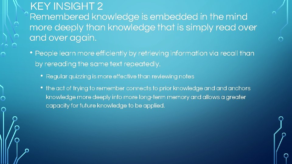 KEY INSIGHT 2 Remembered knowledge is embedded in the mind more deeply than knowledge