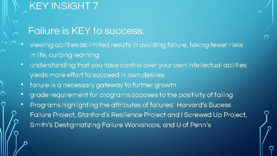 KEY INSIGHT 7 Failure is KEY to success. • • • viewing abilities as