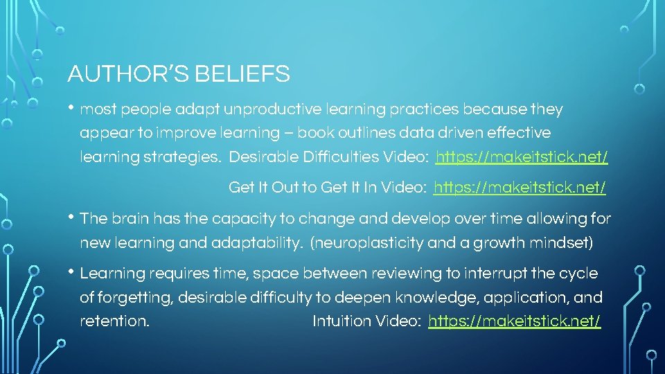 AUTHOR’S BELIEFS • most people adapt unproductive learning practices because they appear to improve