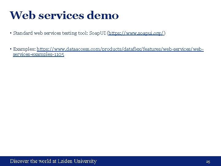 Web services demo • Standard web services testing tool: Soap. UI (https: //www. soapui. Web services demo • Standard web services testing tool: Soap. UI (https: //www. soapui.