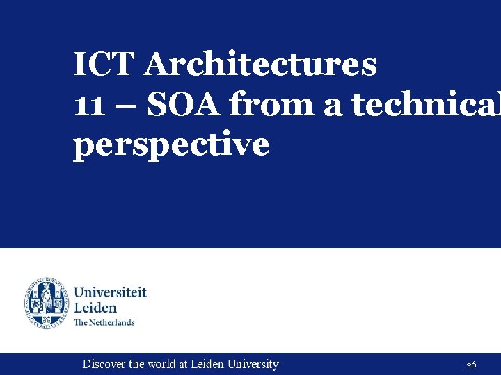 ICT Architectures 11 – SOA from a technical perspective 26 ICT Architectures 11 – SOA from a technical perspective 26