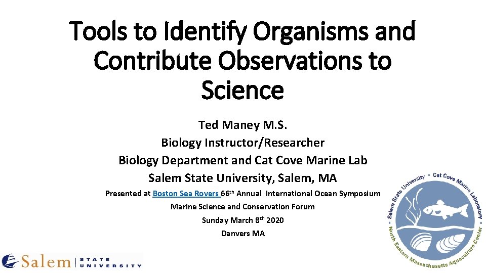 Tools to Identify Organisms and Contribute Observations to Science Ted Maney M. S. Biology