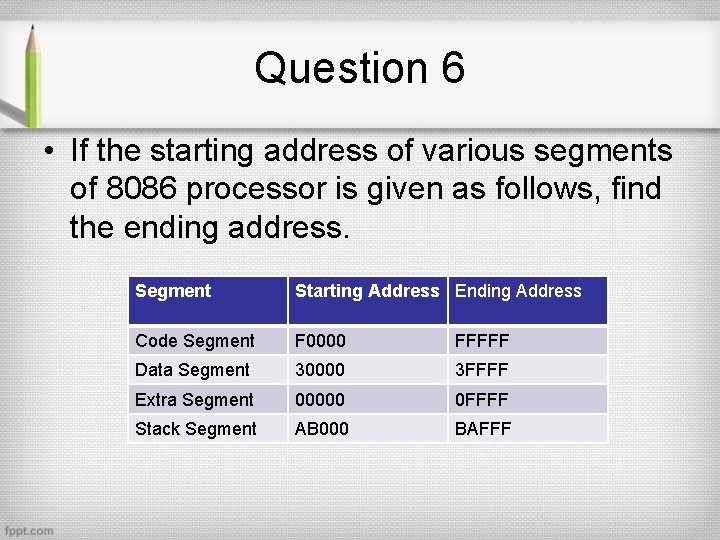 Question 6 • If the starting address of various segments of 8086 processor is