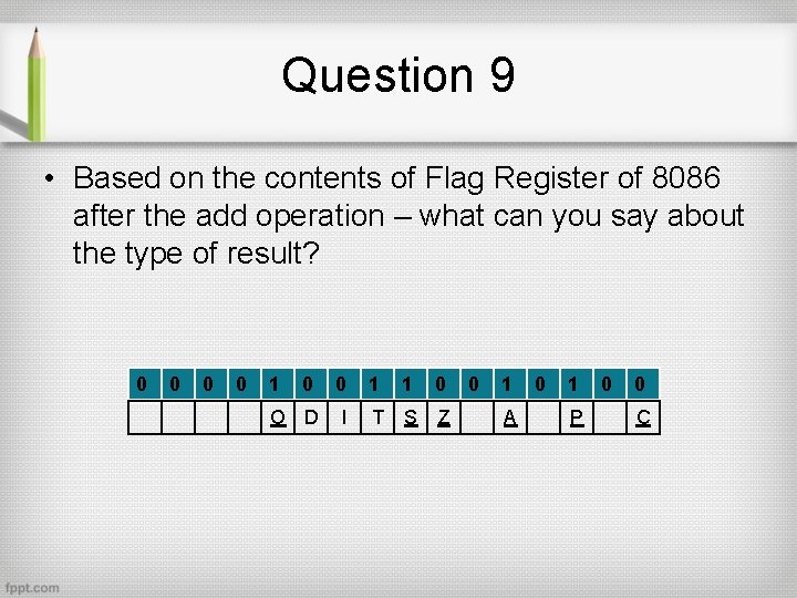 Question 9 • Based on the contents of Flag Register of 8086 after the