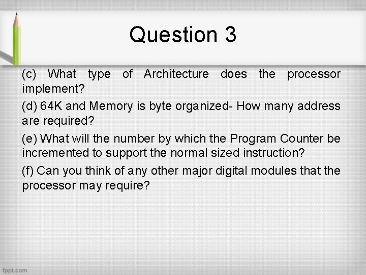 Question 3 (c) What type of Architecture does the processor implement? (d) 64 K