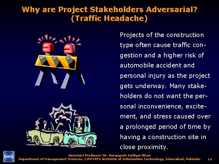 Why are Project Stakeholders Adversarial? (Traffic Headache) Projects of the construction type often cause