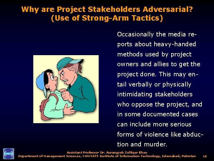 Why are Project Stakeholders Adversarial? (Use of Strong-Arm Tactics) Occasionally the media reports about