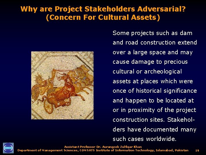 Why are Project Stakeholders Adversarial? (Concern For Cultural Assets) Some projects such as dam