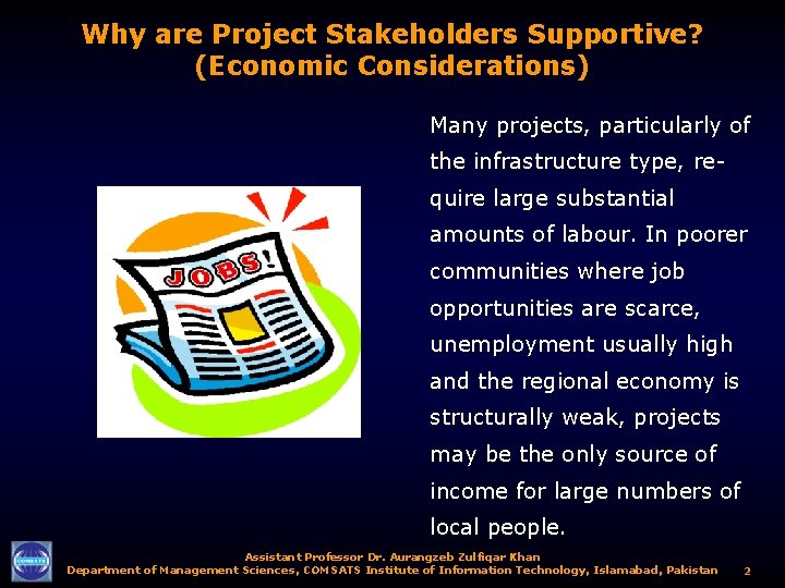 Why are Project Stakeholders Supportive? (Economic Considerations) Many projects, particularly of the infrastructure type,
